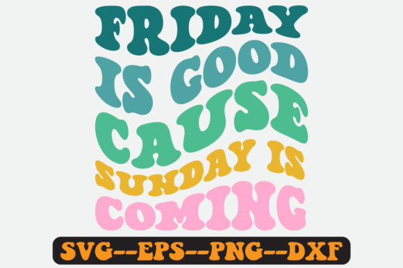 Friday is Good Cause Sunday is Coming