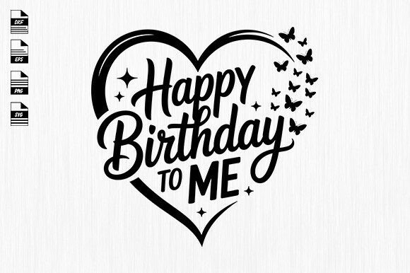 Happy Birthday to Me Svg, Birthday Quote