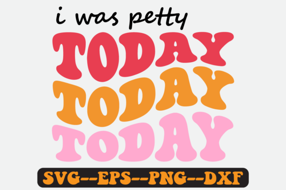 I Was Petty Today Groovy Retro Svg