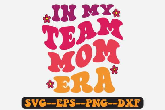 In My Team Mom Era Groovy Retro Svg