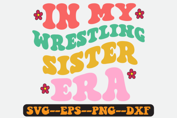 In My Wrestling Sister Era Retro Svg