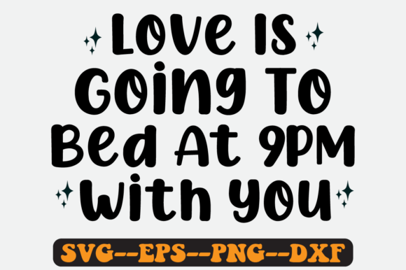 Love is Going to Bed at 9 PM with You