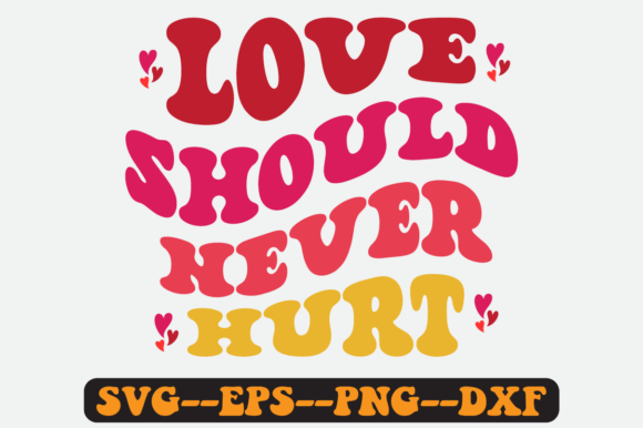 Love Should Never Hurt Groovy Retro Svg