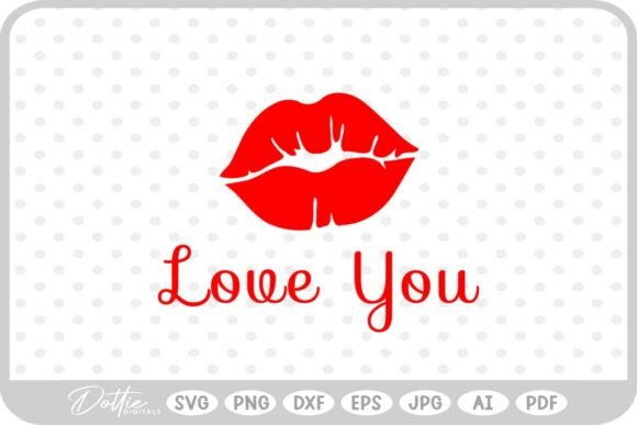 Love You Quote Lipstick Kiss SVG PNG DXF