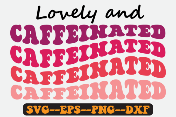 Lovely and Caffeinated Groovy Retro Svg