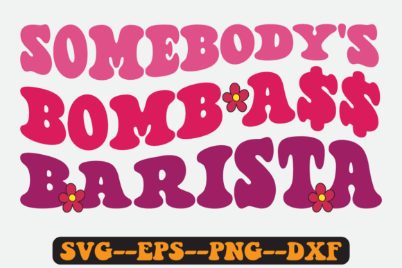 Somebody s Bomb Barista Groovy Retro Svg