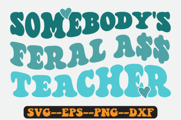 Somebody's Feral Teacher Retro Svg