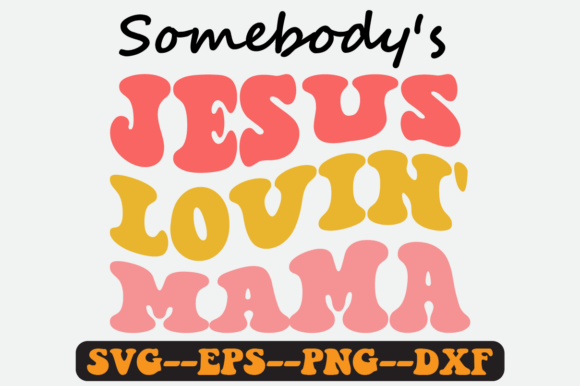 Somebody's Jesus Lovin' Mama Retro Svg