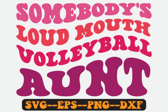 Somebody's Loud Mouth Volleyball Aunt