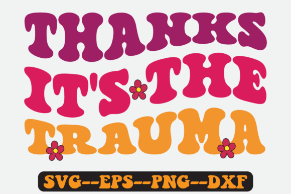 Thanks It's the Trauma Groovy Retro Svg