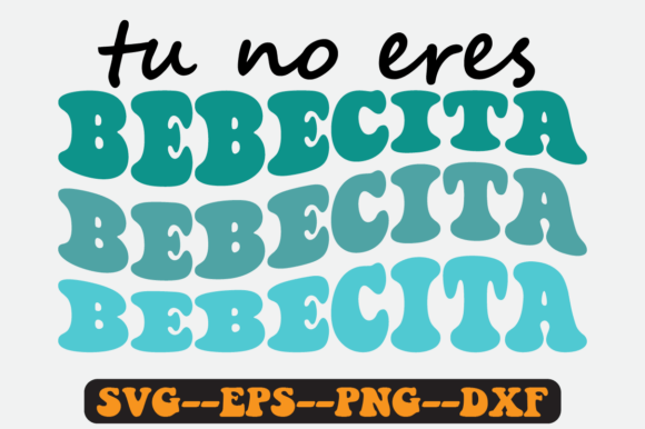 Tu No Eres Bebecita Groovy Retro Svg